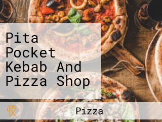 Pita Pocket Kebab And Pizza Shop