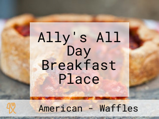 Ally's All Day Breakfast Place