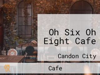 Oh Six Oh Eight Cafe