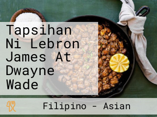 Tapsihan Ni Lebron James At Dwayne Wade