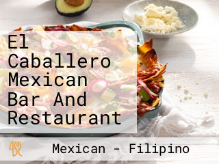 El Caballero Mexican Bar And Restaurant