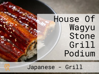 House Of Wagyu Stone Grill Podium