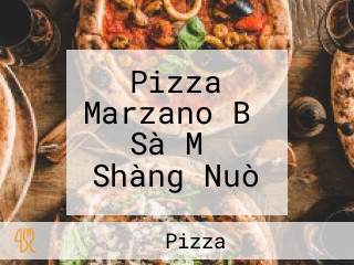 Pizza Marzano Bǐ Sà Mǎ Shàng Nuò