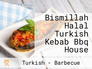 Bismillah Halal Turkish Kebab Bbq House