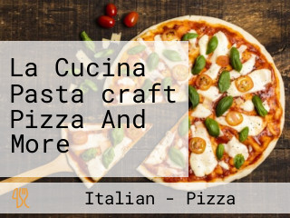 La Cucina Pasta（craft Pizza And More）