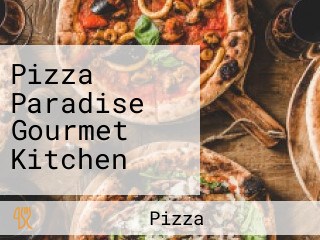 Pizza Paradise Gourmet Kitchen