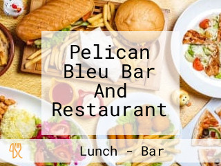 Pelican Bleu Bar And Restaurant