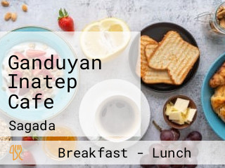 Ganduyan Inatep Cafe