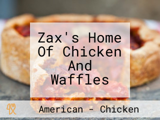 Zax's Home Of Chicken And Waffles