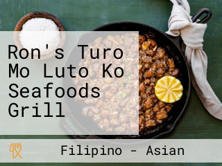 Ron's Turo Mo Luto Ko Seafoods Grill