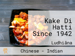 Kake Di Hatti Since 1942