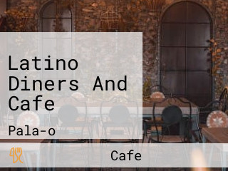 Latino Diners And Cafe