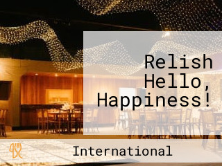 Relish Hello, Happiness!