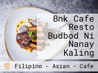 Bnk Cafe Resto Budbod Ni Nanay Kaling