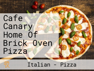 Cafe Canary Home Of Brick Oven Pizza