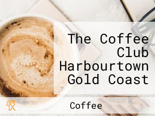 The Coffee Club Harbourtown Gold Coast Biggera Waters