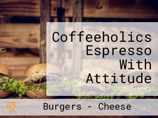 Coffeeholics Espresso With Attitude