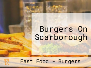 Burgers On Scarborough