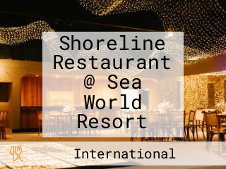 Shoreline Restaurant @ Sea World Resort