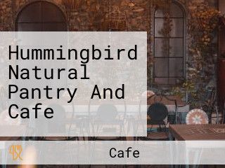 Hummingbird Natural Pantry And Cafe