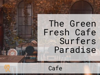 The Green Fresh Cafe Surfers Paradise