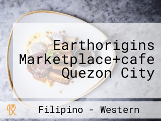 Earthorigins Marketplace+cafe Quezon City