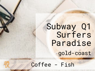 Subway Q1 Surfers Paradise