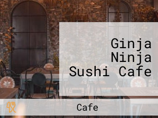 Ginja Ninja Sushi Cafe