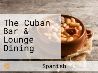 The Cuban Bar & Lounge Dining