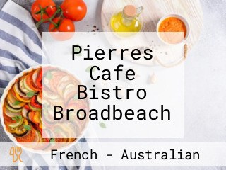 Pierres Cafe Bistro Broadbeach