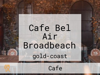 Cafe Bel Air Broadbeach