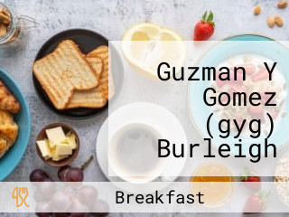 Guzman Y Gomez (gyg) Burleigh Breakfast Burleigh