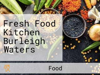 Fresh Food Kitchen Burleigh Waters