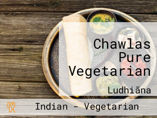 Chawlas Pure Vegetarian