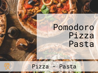 Pomodoro Pizza Pasta