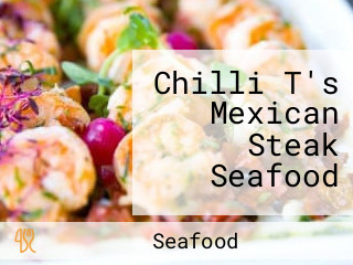 Chilli T's Mexican Steak Seafood