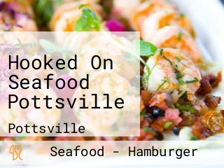 Hooked On Seafood Pottsville