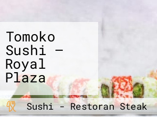 Tomoko Sushi — Royal Plaza