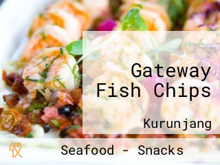 Gateway Fish Chips