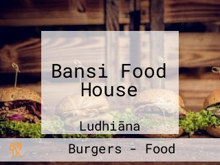 Bansi Food House