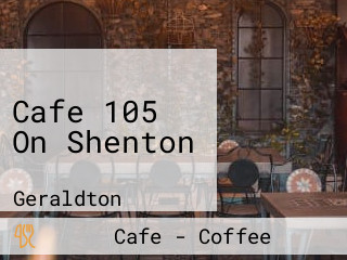 Cafe 105 On Shenton