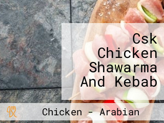 Csk Chicken Shawarma And Kebab