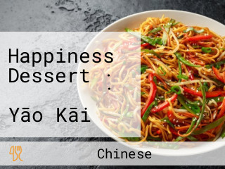 Happiness Dessert · 해피니스디저트 · Yāo Kāi Xīn Tián Pǐn