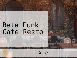 Beta Punk Cafe Resto