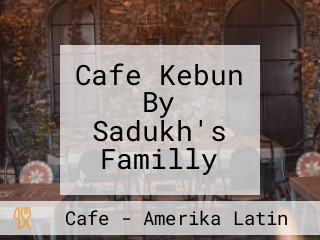 Cafe Kebun By Sadukh's Familly