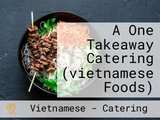 A One Takeaway Catering (vietnamese Foods)