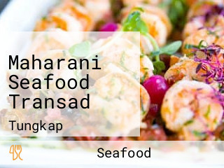 Maharani Seafood Transad