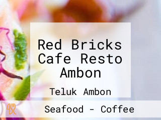 Red Bricks Cafe Resto Ambon