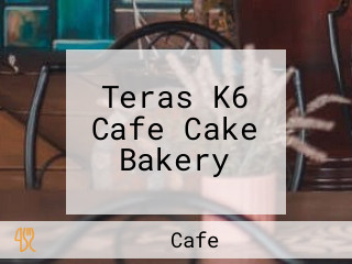 Teras K6 Cafe Cake Bakery