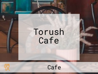 Torush Cafe